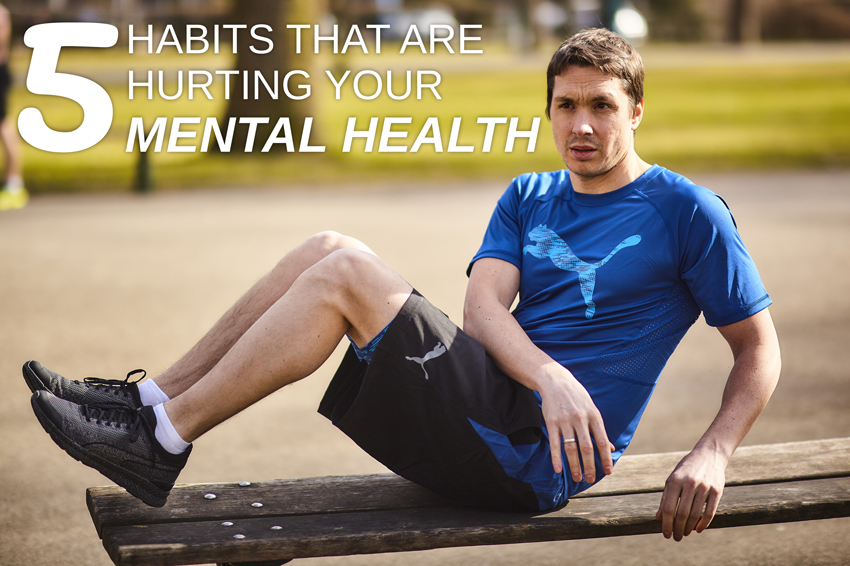 5 Habits That Are Hurting Your Mental Health | FizzUp